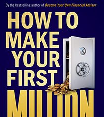 HOW TO MAKE YOUR FIRST MILLION