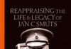 Reappraising the Life and Legacy of Jan C Smuts Legacy of Jan C Smuts